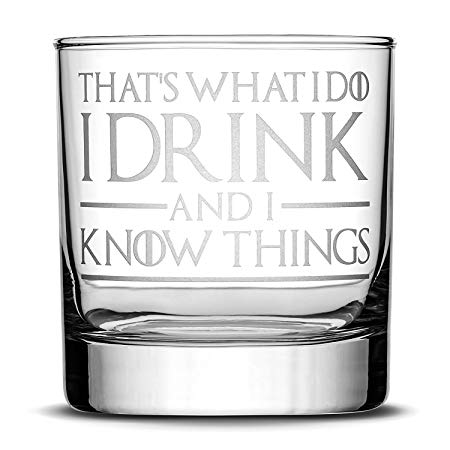 Premium Game of Thrones Whiskey Glass, Thats What I Do I Drink and I Know Things, Hand Etched 14oz Rocks Glass, Made in USA, Highball Gifts (1)