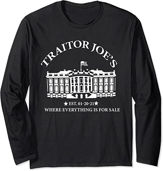 Traitor Joe's Where Everything Is For Sale Est 01-20-21 Long Sleeve T-Shirt