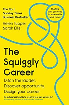 The Squiggly Career: The No.1 Sunday Times Business Bestseller - Ditch the Ladder, Discover Opportunity, Design Your Career (English Edition)