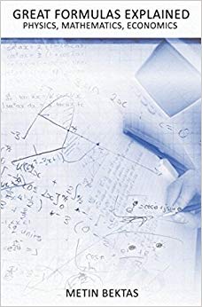Great Formulas Explained - Physics, Mathematics, Economics