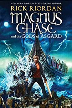 Magnus Chase and the Gods of Asgard, Book 3: The Ship of the Dead (Rick Riordan’s Norse Mythology)