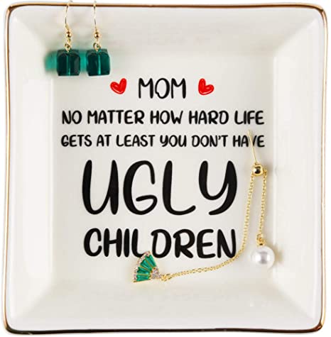 Best Gifts for Mom, Mom Gifts for Mothers Day from Daughters Son - Birthday Gifts Mom Gifts for Christmas Valentines Day, Jewelry Tray, Ceramic Ring Dish Trinket Holder, You Don’t Have Ugly Children