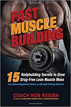 Fast Muscle Building: 15 Bodybuilding Secrets to Grow Drug-Free Lean Muscle Mass Using Natural Supplement Stacks and Strength Training Workouts