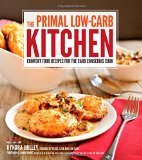 The Primal Low-Carb Kitchen Comfort Food Recipes for the Carb Conscious Cook