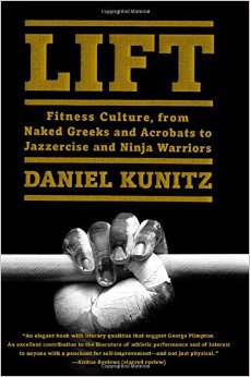 Lift: Fitness Culture, from Naked Greeks and Acrobats to Jazzercise and Ninja Warriors