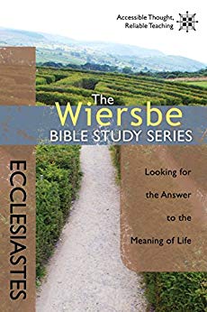 The Wiersbe Bible Study Series: Ecclesiastes: Looking for the Answer to the Meaning of Life