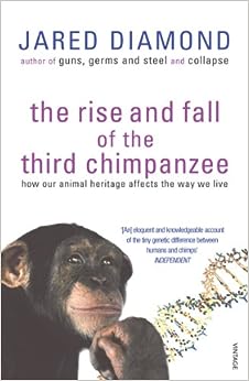 The Rise and Fall of the Third Chimpanzee : Evolution and Human Life