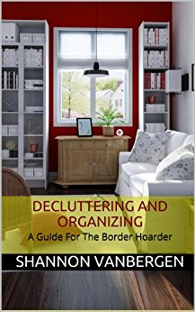 Decluttering and Organizing - A Guide for the Border Hoarder