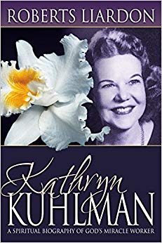 Kathryn Kuhlman: A Spiritual Biography of God’s Miracle Worker