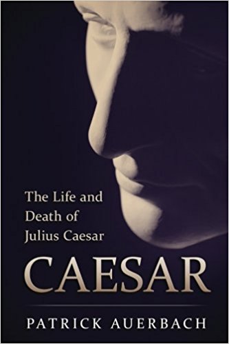 Caesar: The Life and Death of Julius Caesar