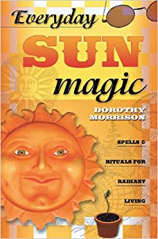 Everyday Sun Magic: Spells & Rituals for Radiant Living (Everyday Series)