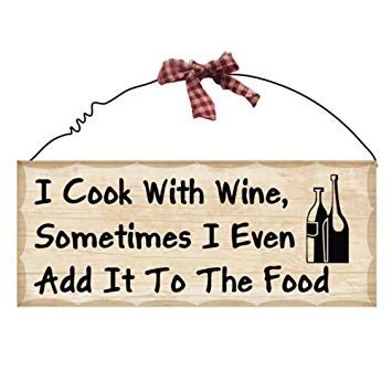 Wooden Wall Plaque. 'I Cook with Wine. Sometimes I Even Add It to the Food