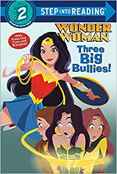 Three Big Bullies! (DC Super Heroes: Wonder Woman) (Step into Reading)