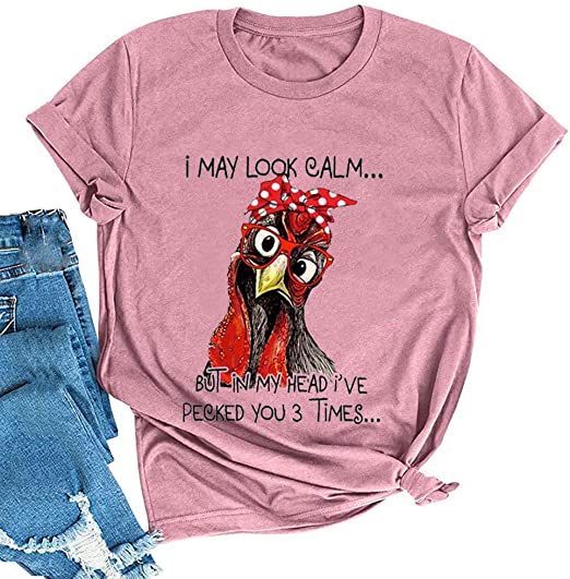 YourTops Women I May Look Calm But in My Head I've Pecked You 3 Times T-Shirt Graphic Shirt