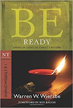 Be Ready: Living in Light of Christ's Return (NT Commentary: 1 & 2 Thessalonians)