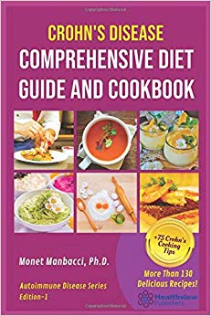 Crohn's Disease Comprehensive Diet Guide and Cook Book: More Than130 Recipes and 75 Essential Cooking Tips For Crohn's Patients (Autoimmune Disease Series)
