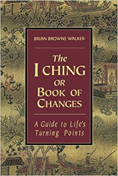 The I Ching or Book of Changes: A Guide to Life's Turning Points