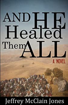 And He Healed Them All: Second Edition
