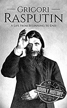 Grigori Rasputin: A Life From Beginning to End