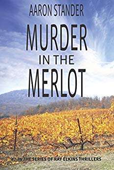 Murder in the Merlot (Ray Elkins Thriller Series) (Ray Elkins Thrillers Book 8)