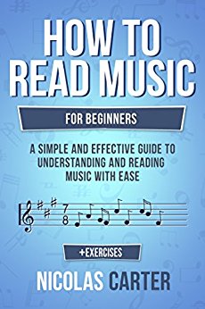 How To Read Music: For Beginners - A Simple and Effective Guide to Understanding and Reading Music with Ease (Music Theory Mastery Book 2)
