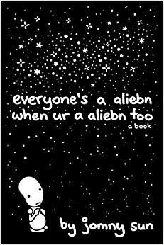 Everyone's a Aliebn When Ur a Aliebn Too: A Book