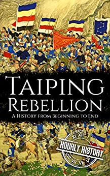 Taiping Rebellion: A History from Beginning to End