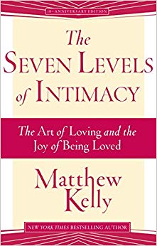 The Seven Levels of Intimacy: The Art of Loving and the Joy of Being Loved