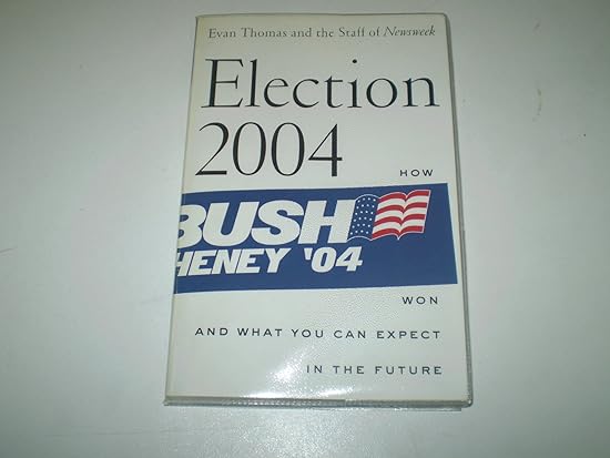Election 2004: How Bush Won and What You Can Expect in the Future