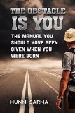 THE OBSTACLE IS YOU The Manual You Should Have Been Given When You Were Born How to Love Yourself Book 1