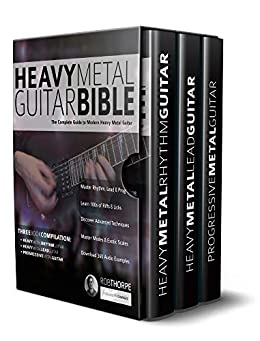 The Heavy Metal Guitar Bible: The Complete Guide to Modern Heavy Metal Guitar