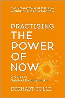 Practising The Power Of Now: Meditations, Exercises and Core Teachings from The Power of Now