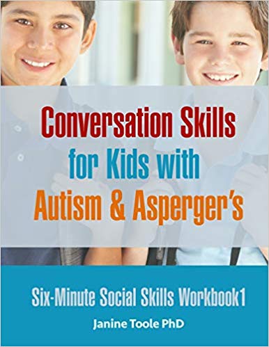 Six Minute Social Skills Workbook 1: Conversation Skills for Kids with Autism & Asperger's (Volume 1)