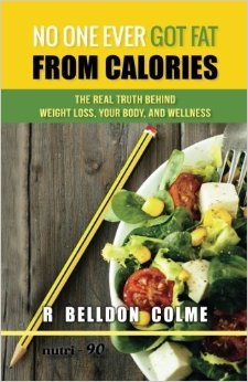 No One Ever Got Fat from Calories: The Real Truth Behind Weight Loss, Your Body, and Wellness
