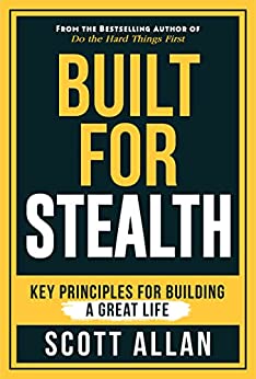 Built For Stealth: Key Principles for Building a Great Life (Bulletproof Mindset Mastery Series)