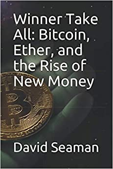 Winner Take All: Bitcoin, Ether, and the Rise of New Money