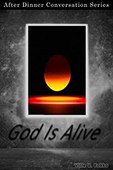 God Is Alive: After Dinner Conversation Short Story Series