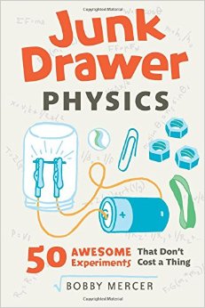 Junk Drawer Physics: 50 Awesome Experiments That Don't Cost a Thing (Junk Drawer Science)