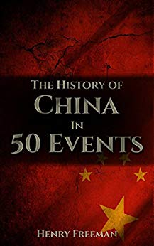 The History of China in 50 Events: (Opium Wars - Marco Polo - Sun Tzu - Confucius - Forbidden City - Terracotta Army - Boxer Rebellion) (History by Country Timeline Book 2)
