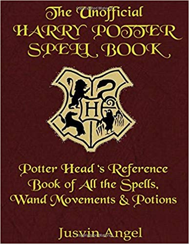 The Unofficial Harry Potter Spell Book: Potter Head’s Reference Book of All the Spells, Wand Movements & Potions