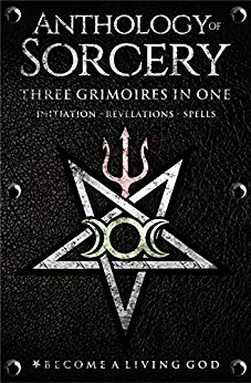 Anthology of Sorcery: Three Grimoires In One - Volumes 1, 2 & 3