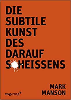 Die subtile Kunst des darauf Scheißens