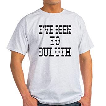 CafePress - I've Been to Duluth Light T-Shirt - 100% Cotton T-Shirt