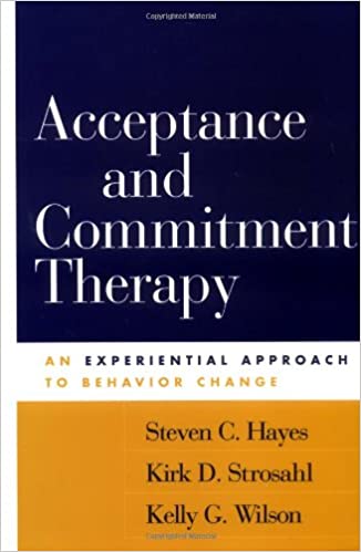 Acceptance and Commitment Therapy: An Experiential Approach to Behavior Change