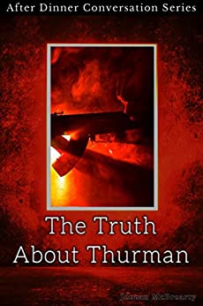 The Truth About Thurman: After Dinner Conversation Short Story Series