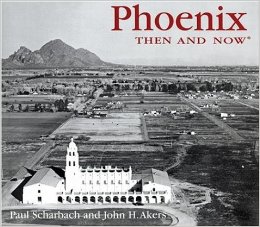Phoenix Then and Now (Then & Now)