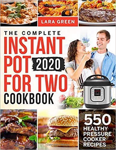 The Complete Instant Pot For Two Cookbook: 550 Healthy Pressure Cooker Recipes (Instant Pot Duo Cookbook For Two)