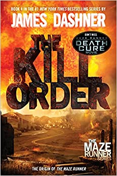 The Kill Order (Maze Runner, Book Four; Origin): Book Four; Origin (The Maze Runner Series)