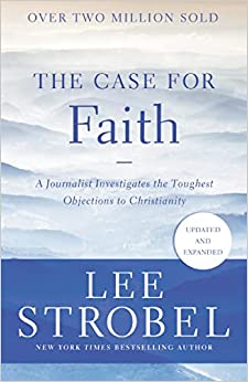 The Case for Faith: A Journalist Investigates the Toughest Objections to Christianity (Case for ... Series)