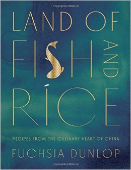 Land of Fish and Rice: Recipes from the Culinary Heart of China